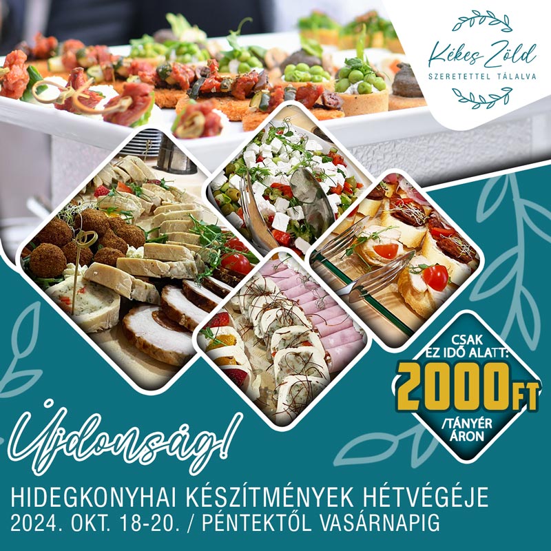 Hidegkonyhai készítmények hétvégéje Kékes Zöld Szeretettel tálalva Újdonság Gyöngyös Mátra