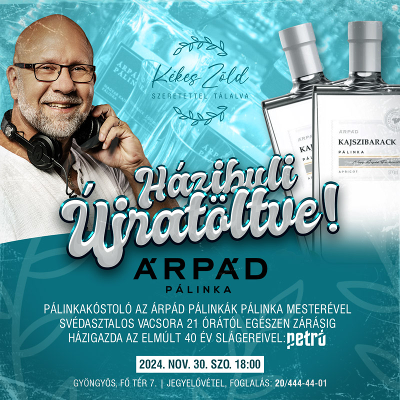 Házibuli Újratöltve
Árpád Pálinka
Pálinkakóstoló
Buli
DJ Petró
Rendezvény
Vacsora
Kékes Zöld
Szeretettel tálalva