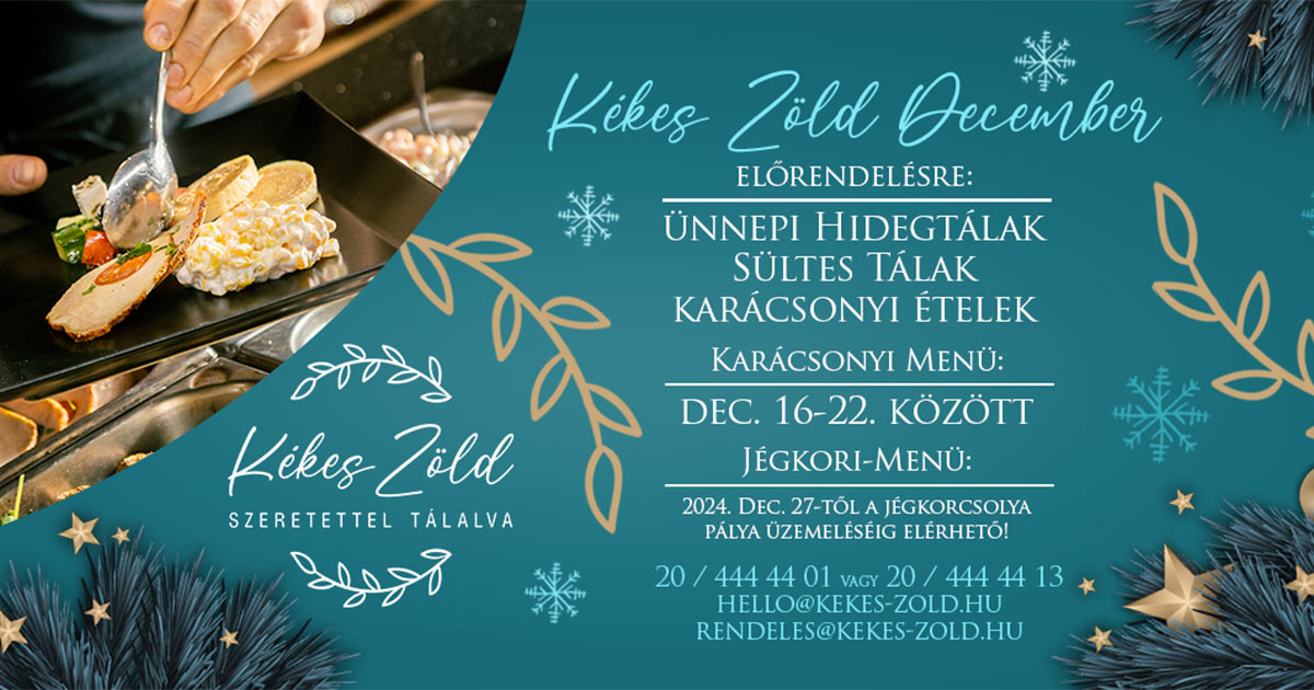 KékesZöld_December-BANNER Kékes Zöld December 2024 December Hidegtálak Frissensült tálak Ünnepi Ajánlat Tradícionális ételek Karácsonyi Menü Karácsony Szilveszteri Menü Szilveszter Kori-Menü Kékes Zöld Szeretettel tálalva Újdonság Gyöngyös Mátra Étterem Gyöngyös Gyöngyös Étterem