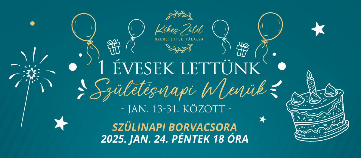 1 éves a Kékes Zöld  Születésnapi Menük Szülinapi Borvacsora 2025 Január Ünnepi Ajánlat Születésnap Borkóstoló Kékes Zöld Szeretettel tálalva Újdonság Gyöngyös Mátra Étterem Gyöngyös Gyöngyös Étterem